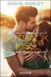 Buchcover von Outback Kiss. Wohin das Herz sich sehnt: Roman von Sasha Wasley