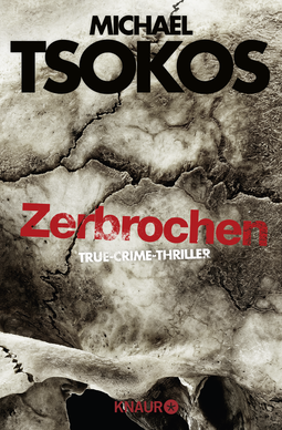 Buchcover von Zerbrochen: True-Crime-Thriller von Prof. Dr. Michael Tsokos, Andreas Gößling