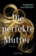 Buchcover von Die perfekte Mutter: Thriller von Kimberly McCreight