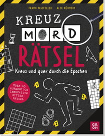 Produktbild von KreuzMORDrätsel: Kreuz und quer durch die Epochen | Über 45 mörderisch innovative Gitterrätsel von Frank Passfeller, Alex Kühnert