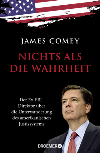 Buchcover von Nichts als die Wahrheit: Der Ex-FBI-Direktor über die Unterwanderung des amerikanischen Justizsystems (Der Trump-Kritiker Nummer eins über Recht und Gerechtigkeit in Amerika)