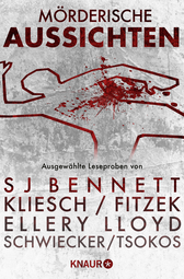 Buchcover von Mörderische Aussichten: Thriller & Krimi bei Droemer Knaur #7: Ausgewählte Leseproben von S J Bennett, Kliesch/Fitzek, Ellery Lloyd, Schwiecker/Tsokos uvm. von S. J. Bennett, Charlie Donlea, Carine Bernard, Vincent Kliesch, Sebastian Fitzek, Joseph Knox, Kimberly McCreight, Veit Etzold, Ellery Lloyd, Florian Schwiecker, Prof. Dr. Michael Tsokos, Kirsten Nähle, Regine Kölpin, Karen Rose