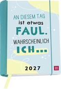 Produktbild von Buchkalender 2027: An diesem Tag ist etwas faul. Wahrscheinlich ich ...