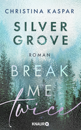 Buchcover von Silver Grove. Break Me Twice von Christina Kaspar