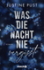 Buchcover von Was die Nacht nie vergisst: Roman von Justine Pust