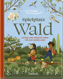 Produktbild von Spielplatz Wald: Lustige und kreative Ideen für das ganze Jahr von Julia Wiberg