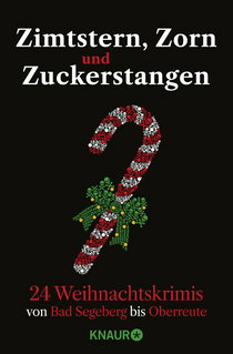 Buchcover von Zimtstern, Zorn und Zuckerstangen: 24 Weihnachtskrimis von Bad Segeberg bis Oberreute von Achilles, Simon Ammer, Carine Bernard, Katja Bohnet, Jutta Büsscher, Sophie Czerny, Veit Etzold, Franziska Franz, Harald Gilbers, Kästner & Kästner, Karoline Klemme, Thomas Knüwer, Sven Koch, Regine Kölpin, Iny Lorentz, Moni Reinsch, Gisa Pauly, Andrea Revers, Tibor Rode, Andreas Schmidt, Caroline Seibt, Annika Strauss, Florian Schwiecker