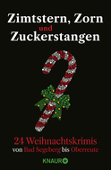 Buchcover von Zimtstern, Zorn und Zuckerstangen: 24 Weihnachtskrimis von Bad Segeberg bis Oberreute von  Achilles, Simon Ammer, Carine Bernard, Katja Bohnet, Jutta Büsscher, Sophie Czerny, Veit Etzold, Franziska Franz, Harald Gilbers,  Kästner & Kästner, Karoline Klemme, Thomas Knüwer, Sven Koch, Regine Kölpin, Iny Lorentz, Moni Reinsch, Gisa Pauly, Andrea Revers, Tibor Rode, Andreas Schmidt, Caroline Seibt, Annika Strauss, Florian Schwiecker