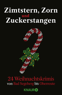 Buchcover von Zimtstern, Zorn und Zuckerstangen: 24 Weihnachtskrimis von Bad Segeberg bis Oberreute von Achilles, Simon Ammer, Carine Bernard, Katja Bohnet, Jutta Büsscher, Sophie Czerny, Veit Etzold, Franziska Franz, Harald Gilbers, Kästner & Kästner, Karoline Klemme, Thomas Knüwer, Sven Koch, Regine Kölpin, Iny Lorentz, Moni Reinsch, Gisa Pauly, Andrea Revers, Tibor Rode, Andreas Schmidt, Caroline Seibt, Annika Strauss, Florian Schwiecker