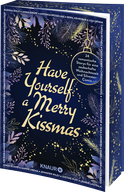 Buchcover von Have Yourself a Merry Kissmas: 24 romantische Storys für eine zauberhafte Weihnachtszeit plus Silvester-Comic von Beril Kehribar, Lin Rina, Liza Grimm, Jennifer Wiley, Noah Stoffers, Sarah Saxx, Christina Kaspar, Zara Reed, Justine Pust, Inka Lindberg, Nina Bilinszki, Maike Voß, Linda Schipp, Alessia Gold, Janine Ukena, Valentina Fast, Carina Schnell, Isabell Linn, Christian Handel, Tonia Krüger, Anna Knopf, Antonia Wesseling, Leonie Lastella, Cassia Bieber, Maxine Liontari