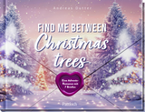 Buchcover von Find me between Christmas trees: Eine Adventsromance mit 7 Briefen von Andreas Dutter