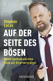 Buchcover von Auf der Seite des Bösen: Meine spektakulärsten Fälle als Strafverteidiger von Stephan Lucas