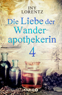 Buchcover von Die Liebe der Wanderapothekerin 4: Die Flucht von Iny Lorentz