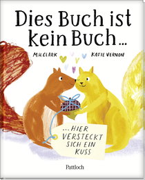 Produktbild von Dies Buch ist kein Buch, hier versteckt sich ein Kuss von M. H. Clark