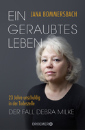 Buchcover von Ein geraubtes Leben: 23 Jahre unschuldig in der Todeszelle – Der Fall Debra Milke von Jana Bommersbach