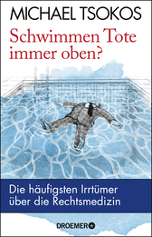 Buchcover von Schwimmen Tote immer oben?: Die häufigsten Irrtümer über die Rechtsmedizin von Prof. Dr. Michael Tsokos