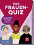 Produktbild von Das Frauen-Quiz: 50 Fragen über Frauen, die die Welt veränderten von Franziska Sorgenfrei