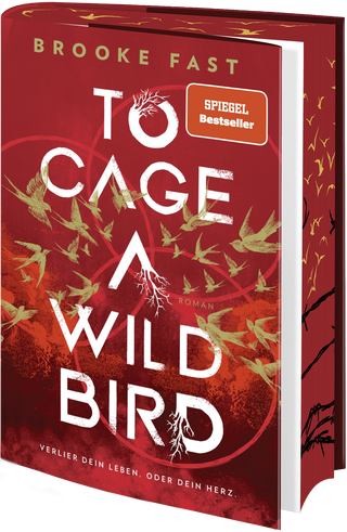 Buchcover von To Cage a Wild Bird: Verlier dein Leben. Oder dein Herz