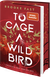 Buchcover von To Cage a Wild Bird: Verlier dein Leben. Oder dein Herz von Brooke Fast