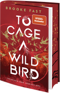 Buchcover von To Cage a Wild Bird: Verlier dein Leben. Oder dein Herz von Brooke Fast