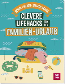 Produktbild von Clevere Lifehacks für den Familien-Urlaub von Katinka Holupirek