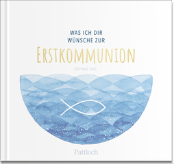 Produktbild von Was ich dir wünsche zur Erstkommunion von Stephan Sigg