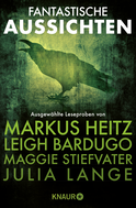 Buchcover von Fantastische Aussichten: Fantasy & Science Fiction bei Knaur #2: Ausgewählte Leseproben von Markus Heitz, Leigh Bardugo, Maggie Stiefvater u.v.m. von Markus Heitz, Diana Wynne Jones, Maggie Stiefvater, Leigh Bardugo, Patrick S. Tomlinson, Daniel H. Wilson