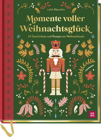 Produktbild von Momente voller Weihnachtsglück : 24 Geschichten und Rezepte zur Weihnachtszeit von Judith Kierschke