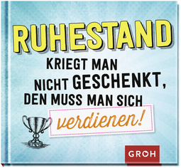 Produktbild von Ruhestand kriegt man nicht geschenkt, den muss man sich verdienen!