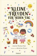 Produktbild von Kleine Freuden für jeden Tag: 365 kreative Ideen für Kinder von Joanne Ruelos Diaz