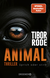 Buchcover von Animal: Sprich oder stirb. Thriller von Tibor Rode