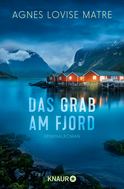Buchcover von Das Grab am Fjord: Kriminalroman von Agnes Lovise Matre