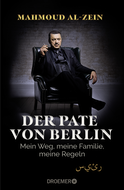 Buchcover von Der Pate von Berlin: Mein Weg, meine Familie, meine Regeln von Mahmoud Al-Zein