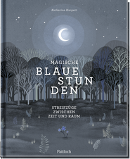 Produktbild von Magische blaue Stunden: Streifzüge zwischen Zeit und Raum von Katharina Hargutt