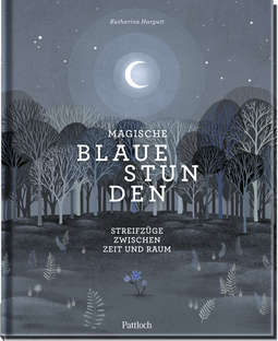 Produktbild von Magische blaue Stunden: Streifzüge zwischen Zeit und Raum von Katharina Hargutt