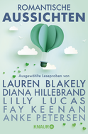 Buchcover von Romantische Aussichten: Große Gefühle bei Knaur: Ausgewählte Leseproben von Lauren Blakely, Diana Hillebrand, Lilly Lucas, Fay Keenan, Anke Petersen u.v.m. von Fay Keenan, Pia Casell, Anke Petersen, Diana Hillebrand, Lauren Blakely, Lilly Lucas