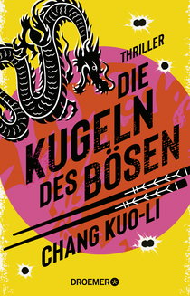 Buchcover von Die Kugeln des Bösen: Thriller von Chang Kuo-Li