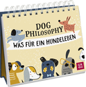 Produktbild von Dog Philosophy: Was für ein Hundeleben! Humorvoller Sprüche-Aufsteller für Hundeliebhaber mit Hundeillustrationen, Hundefotos und Aphorismen
