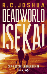 Hörbuchcover von Deadworld Isekai 1 - Der letzte Überlebende: Ein LitRPG-Roman von R. C. Joshua