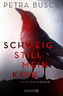 Buchcover von Schweig still, mein Kind: Kriminalroman von Petra Busch
