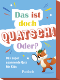 Produktbild von Das ist doch Quatsch! Oder?: Das super spannende Quiz für Kids