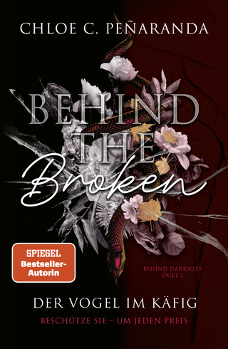 Buchcover von Behind the Broken. Der Vogel im Käfig: Beschütze sie – um jeden Preis
