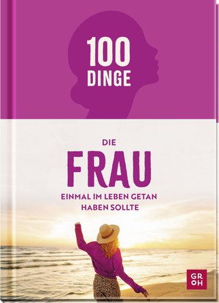 Produktbild von 100 Dinge, die FRAU einmal im Leben getan haben sollte