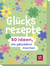 Produktbild von Glücksrezepte: 50 Ideen, die glücklich machen