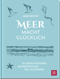 Produktbild von Meer macht glücklich: 50 Ideen für einen wundervollen Tag am Strand von Easkey Britton