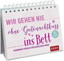 Produktbild von Wir gehen nie ohne Gutenachtkuss ins Bett. Charmante Regeln für glückliche Paare