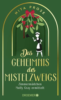 Buchcover von Das Geheimnis des Mistelzweigs: Zimmermädchen Molly Gray ermittelt von Nita Prose
