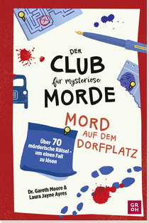 Produktbild von Der Club für mysteriöse Morde – Mord auf dem Dorfplatz: Über 70 mörderische Rätsel – um einen Fall zu lösen von Dr. Gareth Moore, Laura Jayne Ayres
