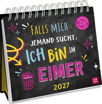 Produktbild von Postkartenkalender 2027: Falls mich jemand sucht: Ich bin im Eimer
