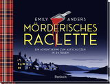 Buchcover von Mörderisches Raclette: Ein Adventskrimi zum Aufschlitzen in 24 Teilen von Emily Anders